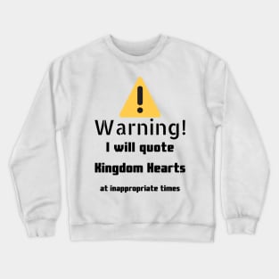 Warning I Will Quote Kingdom Hearts Crewneck Sweatshirt